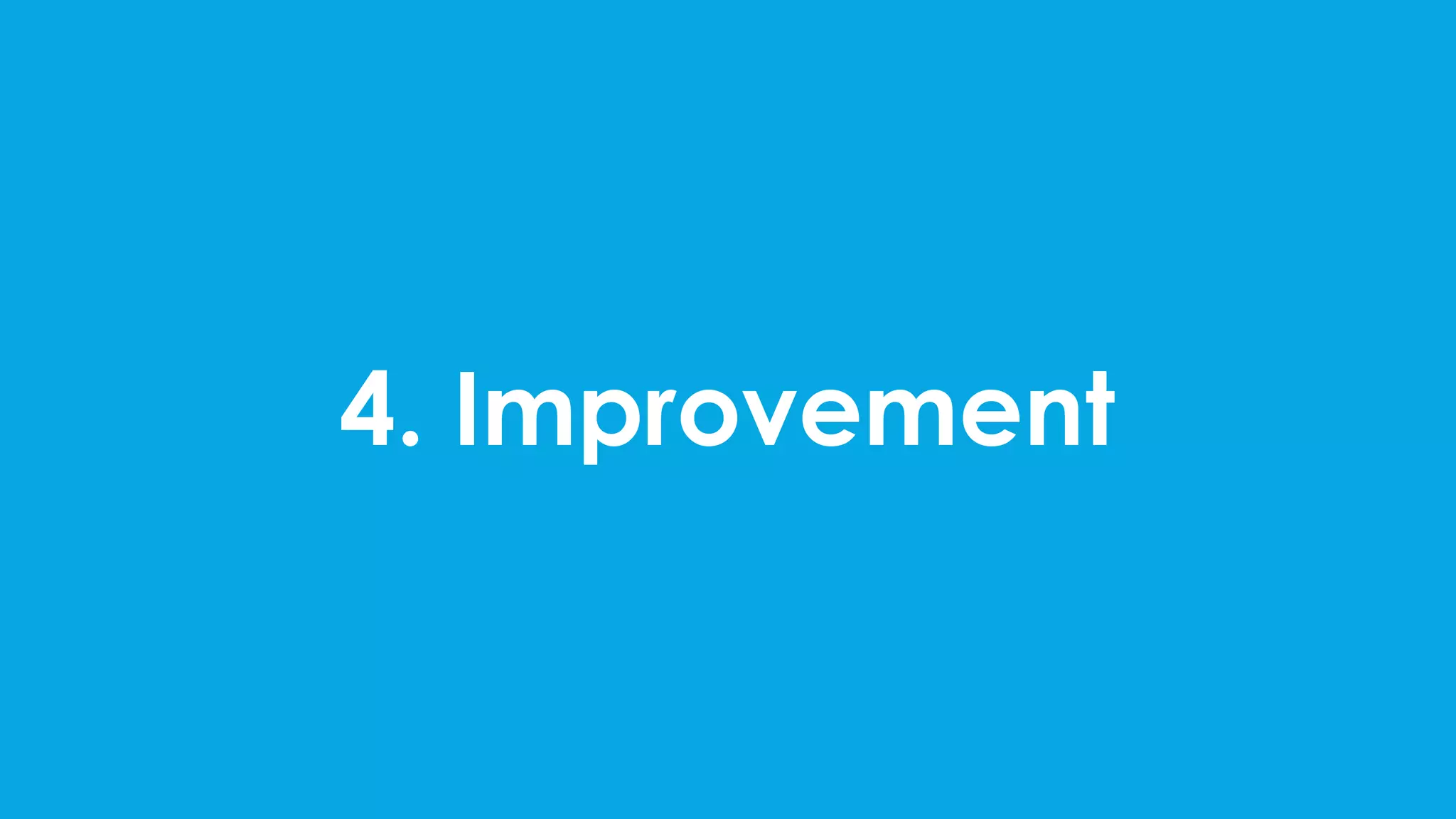 4. Improvement
 