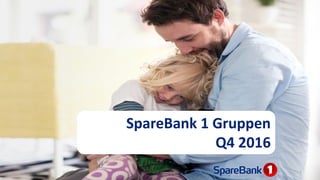 SpareBank 1 Gruppen
Q4 2016
1
 