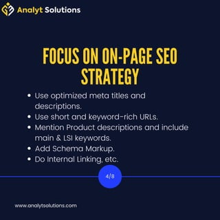 FOCUS ON ON-PAGE SEO
STRATEGY
Use optimized meta titles and
descriptions.
Use short and keyword-rich URLs.
Mention Product...