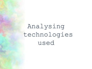 Analysing
technologies
used
 