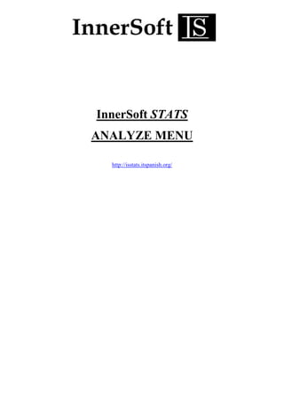 InnerSoft STATS
ANALYZE MENU
http://isstats.itspanish.org/
 