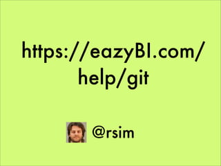 https://eazyBI.com/
       help/git

       @rsim
 