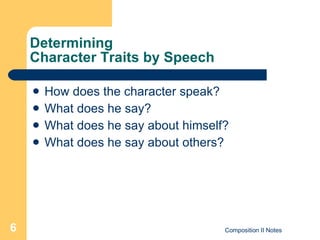 Determining  Character Traits by Speech How does the character speak? What does he say? What does he say about himself? What does he say about others? 