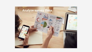 Analyze survey Data
 