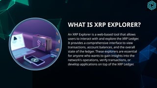 Experience the XRP Ledger Like Never Before with XRP Explorer | PPTX