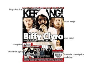 Magazine title




                  Main image




                  Main band

     Free prize


Smaller images
                  Barcode. Issue# price
                  and date
 