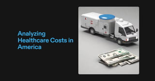 Analyzing
Healthcare Costs in
America
 