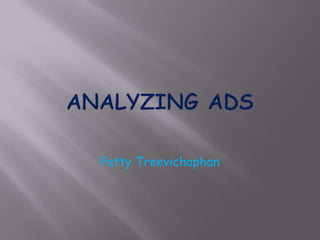 Analyzing Ads Patty Treevichaphan 