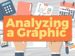 Analyzing
a Graphic
Analyzing
a Graphic
 