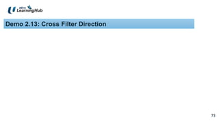 73
73
Demo 2.13: Cross Filter Direction
 