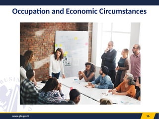 16
Occupation and Economic Circumstances
www.gbs-ge.ch
 