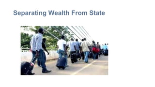 Separating Wealth From State
 