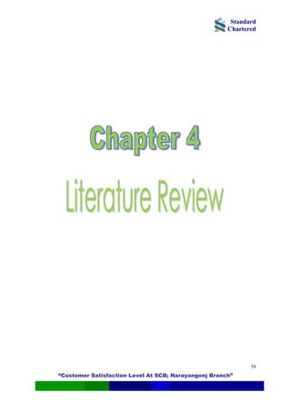 Standard
Chartered
“Customer Satisfaction Level At SCB; Narayangonj Branch”
59
 