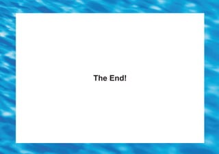 The End!
 