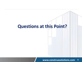 www.construxsolutions.com 9
Questions at this Point?
 