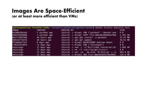 Images Are Space-Efficient
(or at least more efficient than VMs)
 