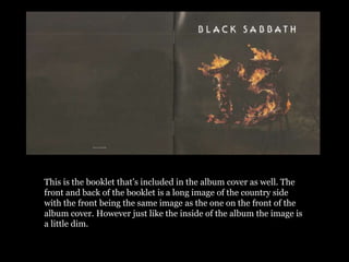 This is the booklet that’s included in the album cover as well. The
front and back of the booklet is a long image of the country side
with the front being the same image as the one on the front of the
album cover. However just like the inside of the album the image is
a little dim.
 