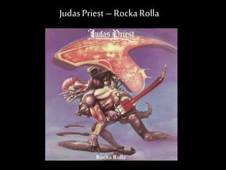 Judas Priest – Rocka Rolla
 