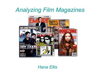 Analyzing Film Magazines Hana Ellis   