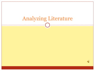 Analyzing Literature
 