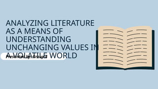 Analyzing Literature to Understand Unchanging Values in a Volatile ...