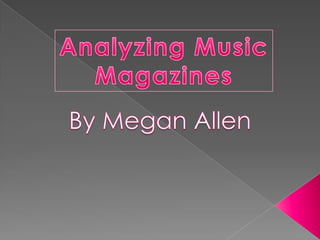 Analyzing Music Magazines By Megan Allen 