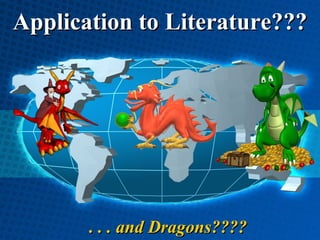 Application to Literature??? . . . and Dragons???? 