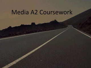 Media A2 Coursework
 