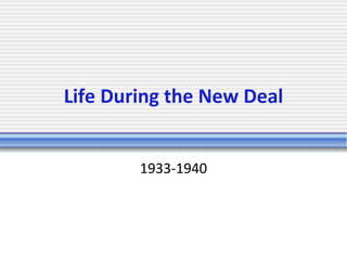 Life During the New Deal 1933-1940 