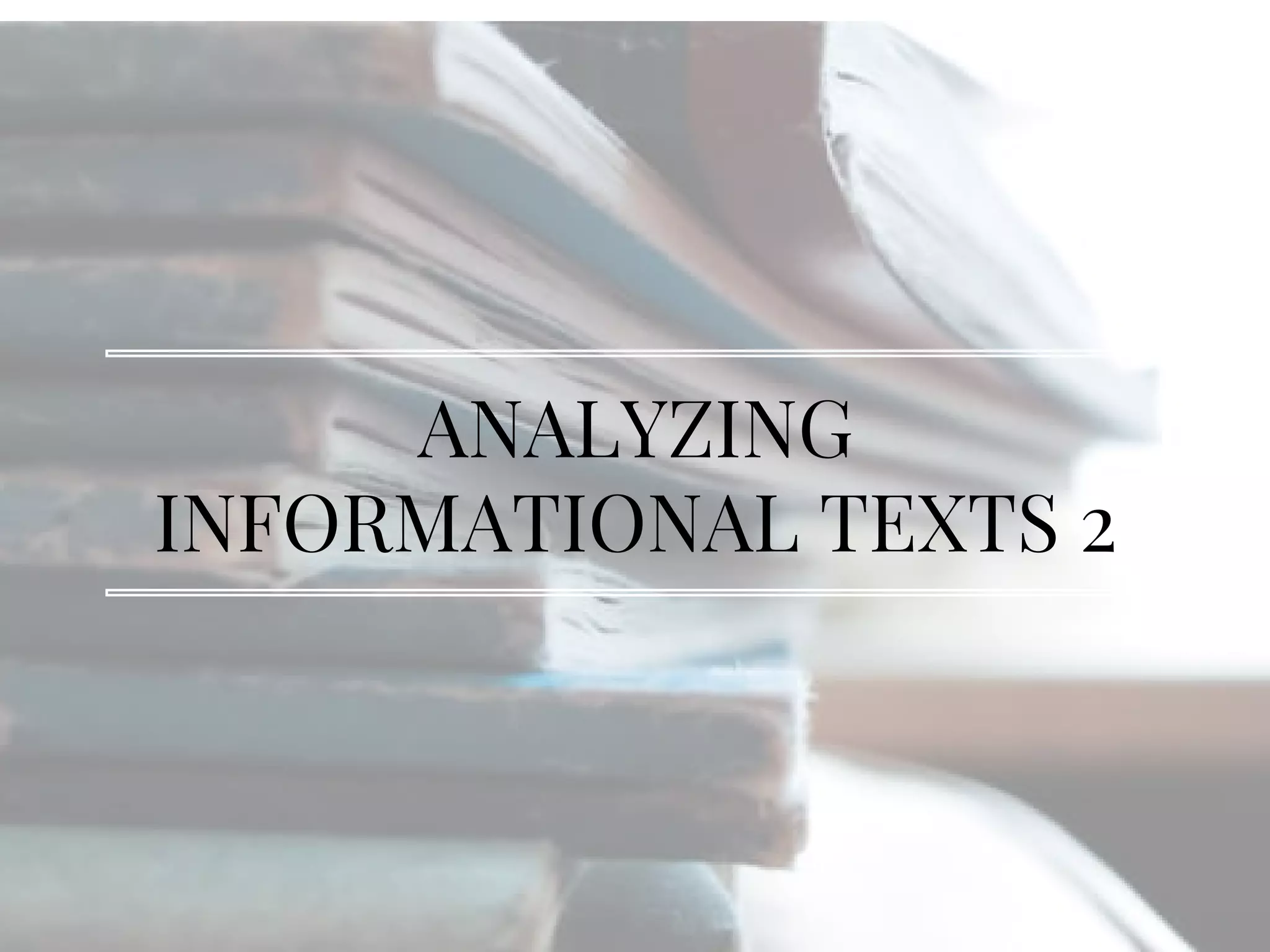 ANALYZING
INFORMATIONAL TEXTS 2
 