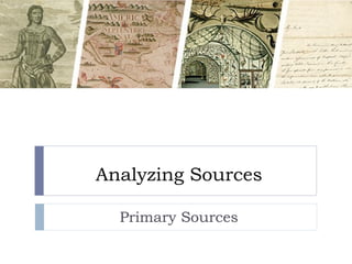 Analyzing Sources Primary Sources 
