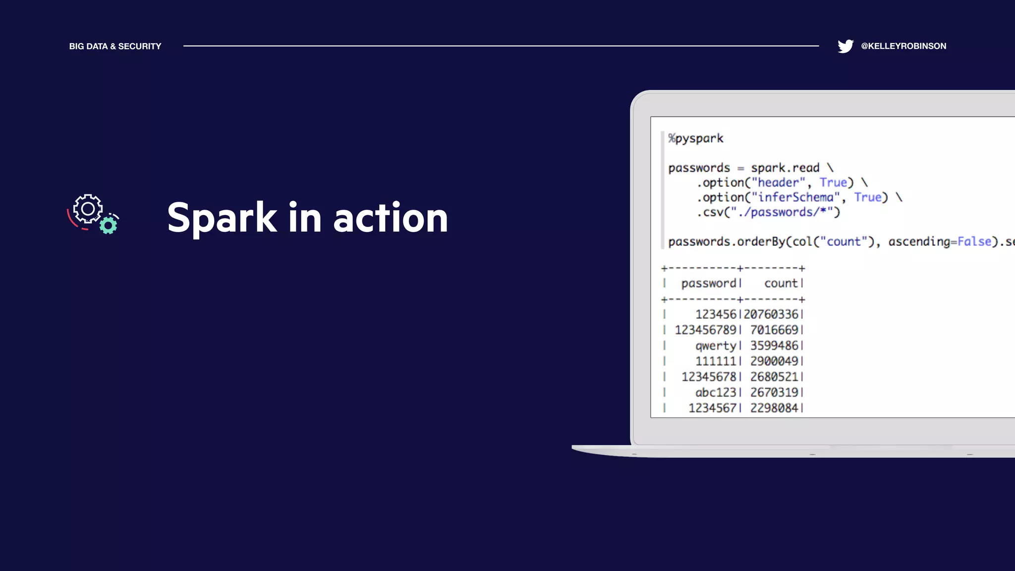 @KELLEYROBINSONBIG DATA & SECURITY
Spark in action
 