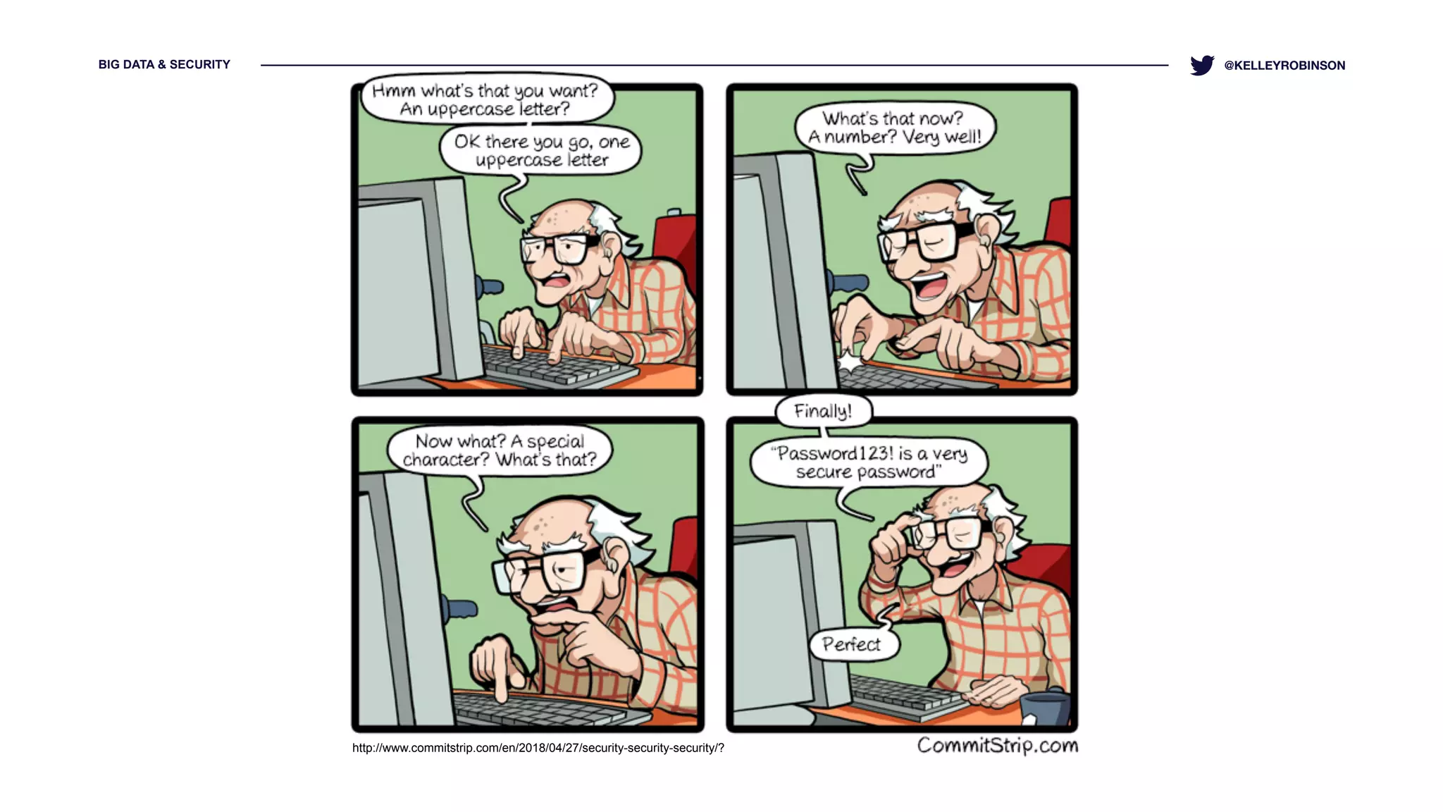 BIG DATA & SECURITY @KELLEYROBINSON
http://www.commitstrip.com/en/2018/04/27/security-security-security/?
 