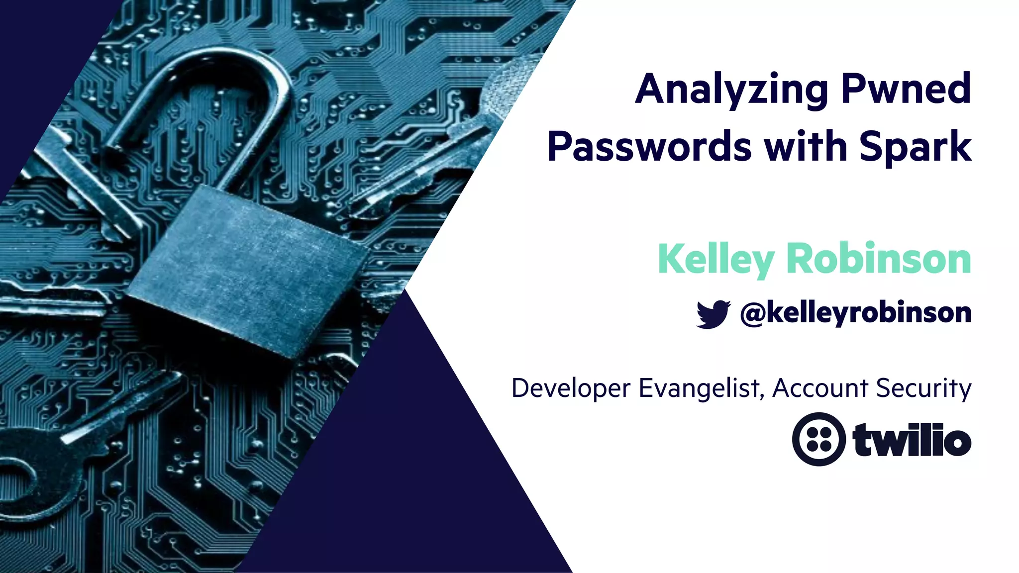 Analyzing Pwned
Passwords with Spark
Kelley Robinson
@kelleyrobinson
Developer Evangelist, Account Security
 