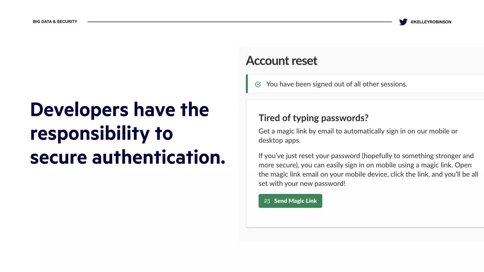 BIG DATA & SECURITY @KELLEYROBINSON
Developers have the
responsibility to
secure authentication.
 