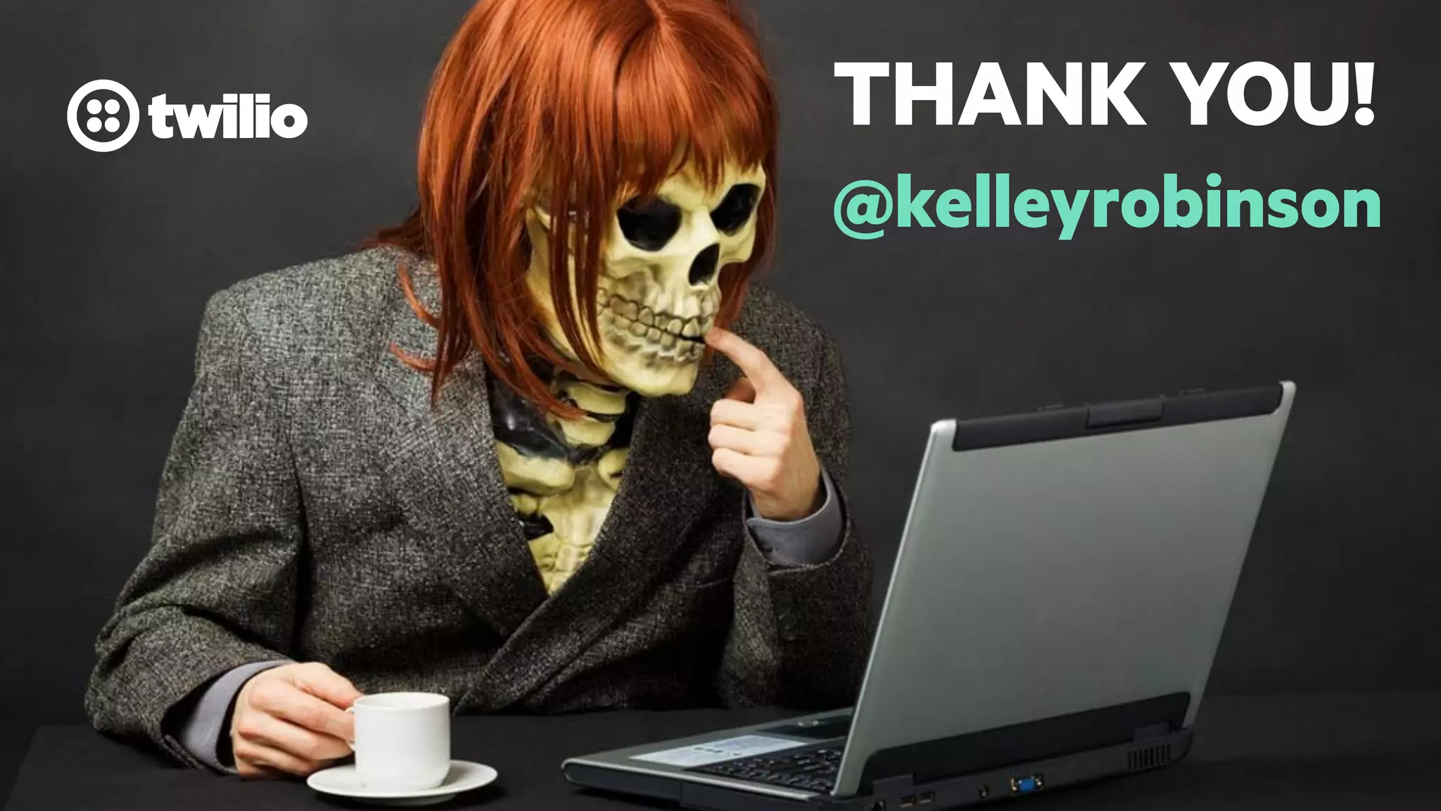 THANK YOU!
@kelleyrobinson
 