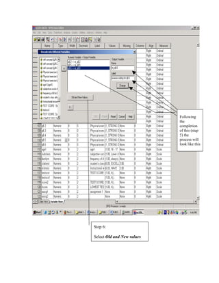 Following
                            the
                            completion
                            of this (step
                            5) the
                            process will
                            look like this




Step 6:

Select Old and New values
 