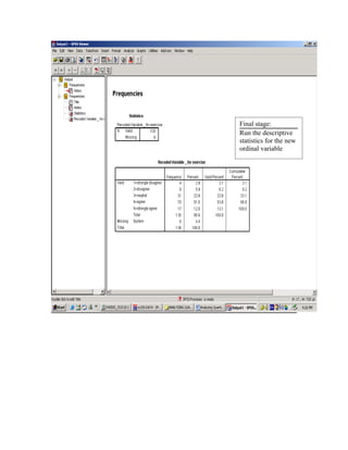 Final stage:
Run the descriptive
statistics for the new
ordinal variable
 