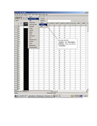Having selected
‘analyze’ and ‘descriptive
statistics’, then you choose
‘crosstabs..’
 
