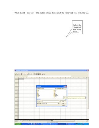 What should I now do? The student should then select the ‘inner red box’ with the ‘X’.




                                                                    Select the
                                                                    ‘inner red
                                                                    box’ with
                                                                    the X’.




                                         40
 