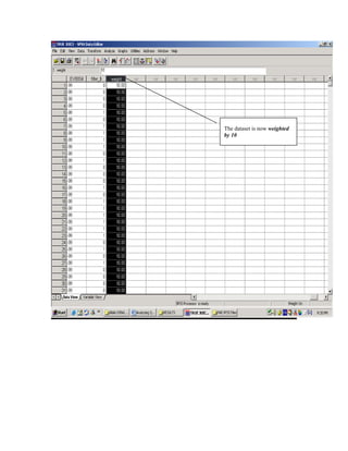 The dataset is now weighted
by 10
 