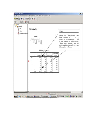 Note:

From all indications, the
clerk entered 1, 2, 3, 4, 5,
and N in the data view. This
is the reason for this output.
Thus, this ‘string’ can be
converted to numeric by (see
illustration below).
 