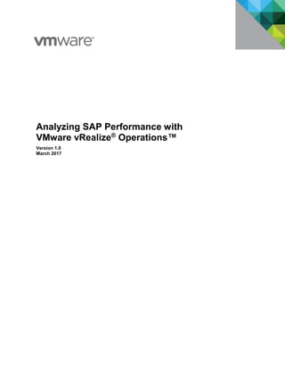 Analyzing SAP Performance with
VMware vRealize®
Operations™
Version 1.0
March 2017
 