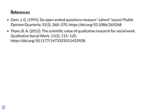 References
Geer, J. G. (1991). Do open-ended questions measure “salient” issues? Public
Opinion Quarterly, 55(3), 360–370....