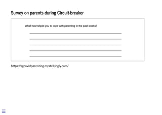 Survey on parents during Circuit-breaker
https://sgcovidparenting.mystrikingly.com/
 
