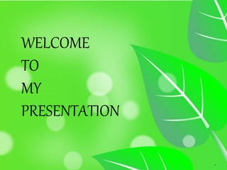 1
WELCOME
TO
MY
PRESENTATION
 