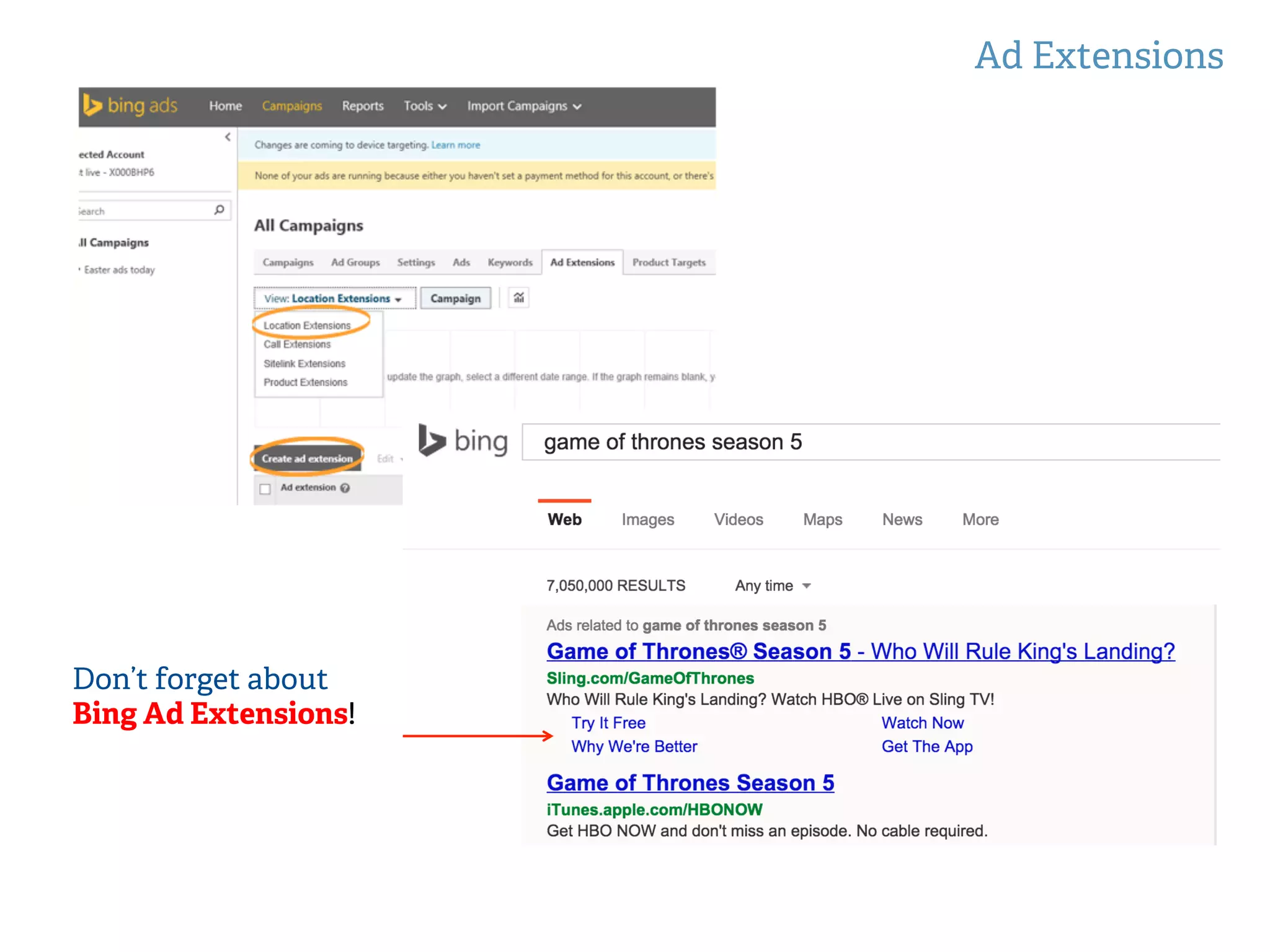 Ad Extensions
!
!
Don’t forget about
Bing Ad Extensions!
 