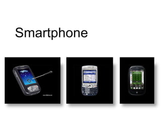 Smartphone
 