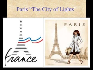 Paris “The City of Lights” 