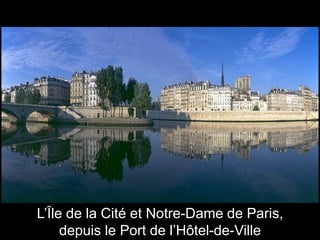L’Île de la Cité et Notre-Dame de Paris, depuis le Port de l’Hôtel-de-Ville